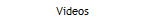Videos